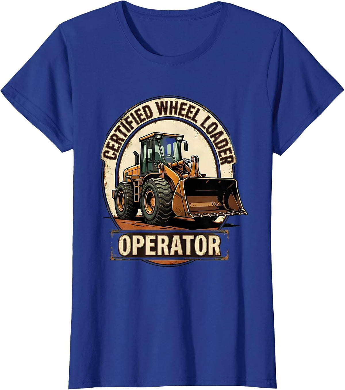 Women's Certified Wheel Loader Operator Vintage Heavy Equipment T-Shirt - Royal Blue