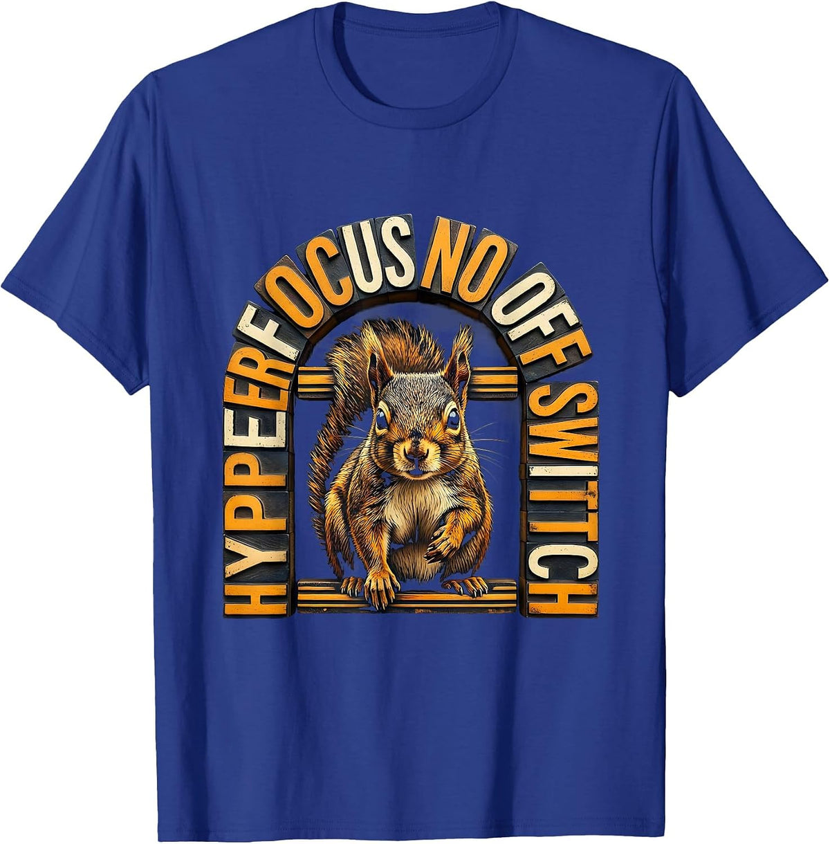 Men's Hyperfocus No Off Switch Funny ADHD Squirrel Neurodivergent T-Shirt - Royal Blue