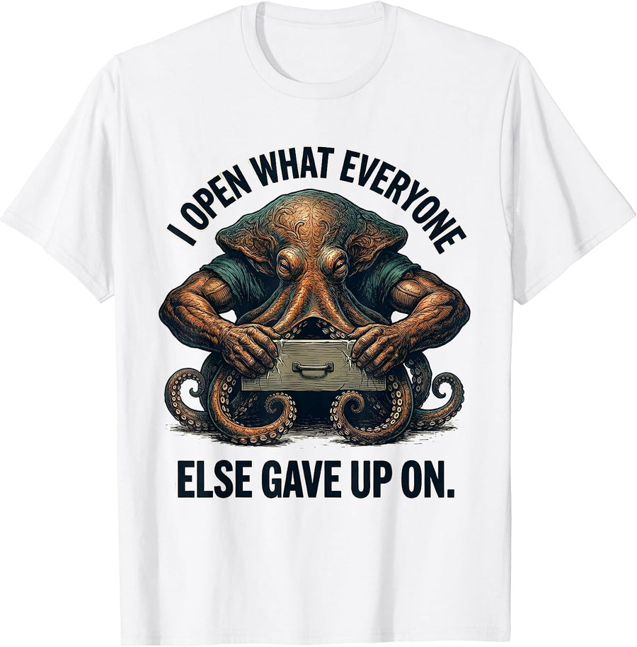 Men's I Open What Everyone Else Gave Up On Funny Octopus T-Shirt - White