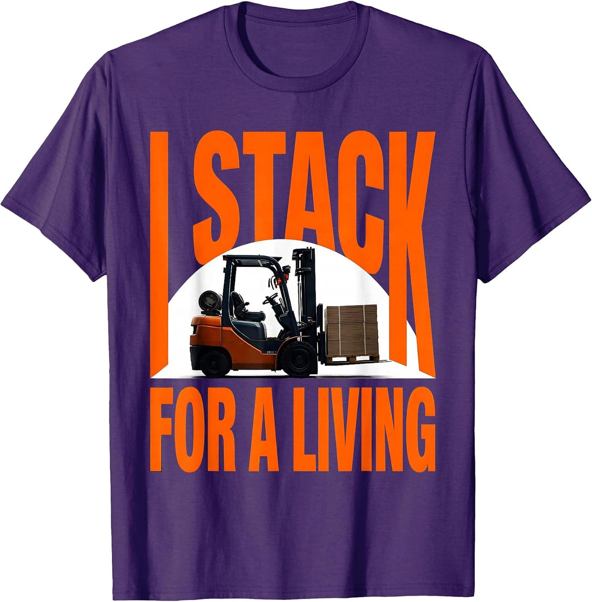 Men's I Stack For A Living Funny Forklift Operator Gift T-Shirt - Purple