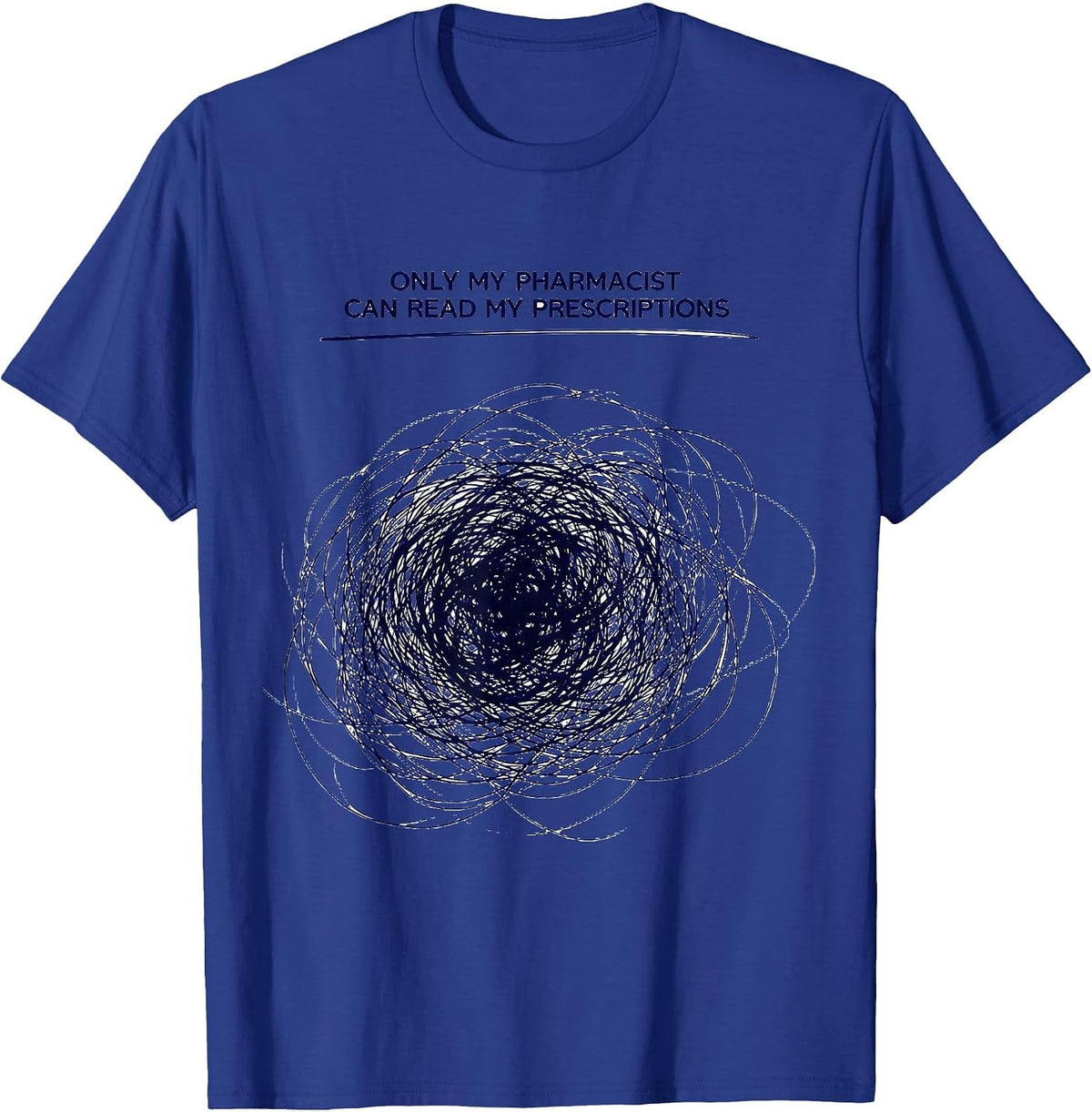 Men's Only My Pharmacist Can Read My Prescriptions Funny T-Shirt - Royal Blue