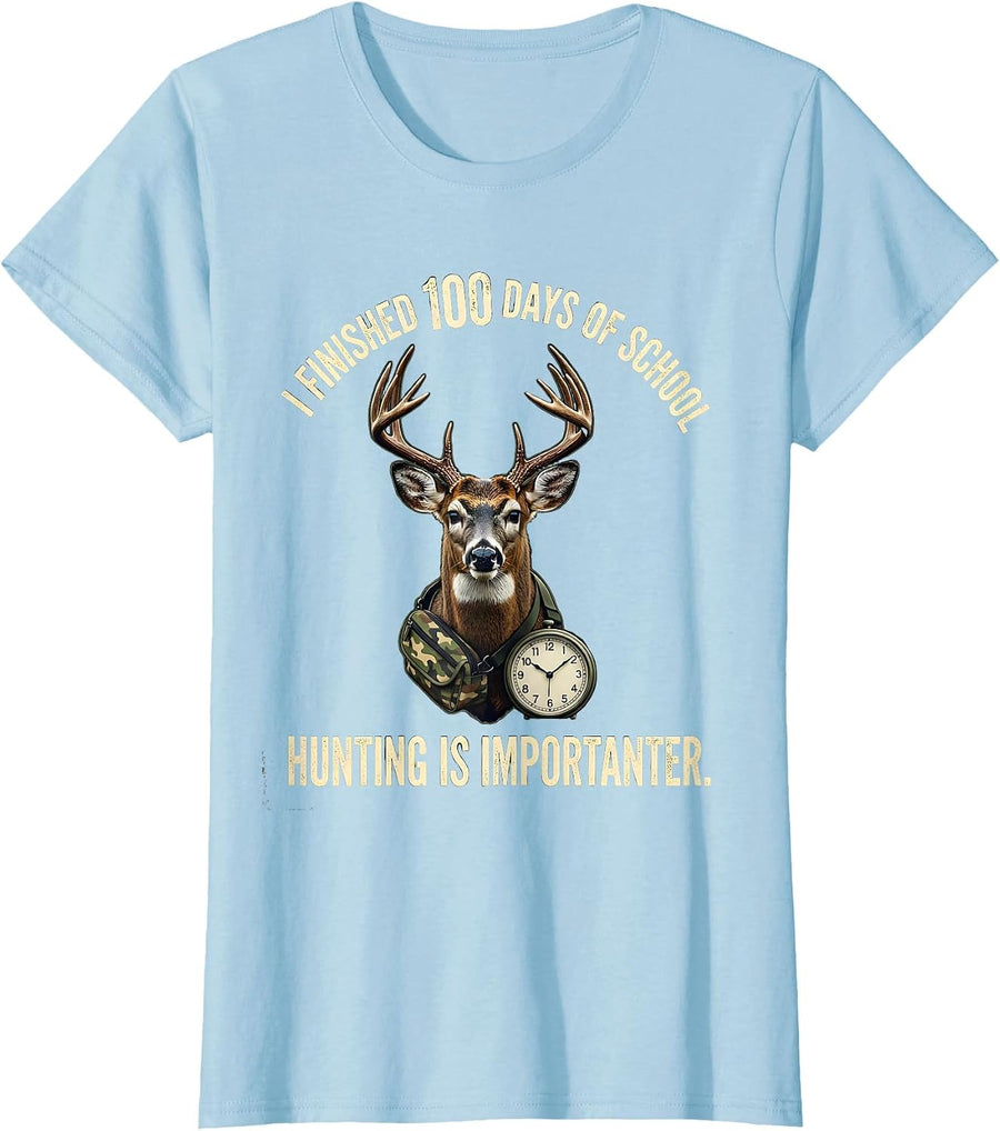 Women's I Finished 100 Days Of School, Hunting Is Importanter T-Shirt - Baby Blue