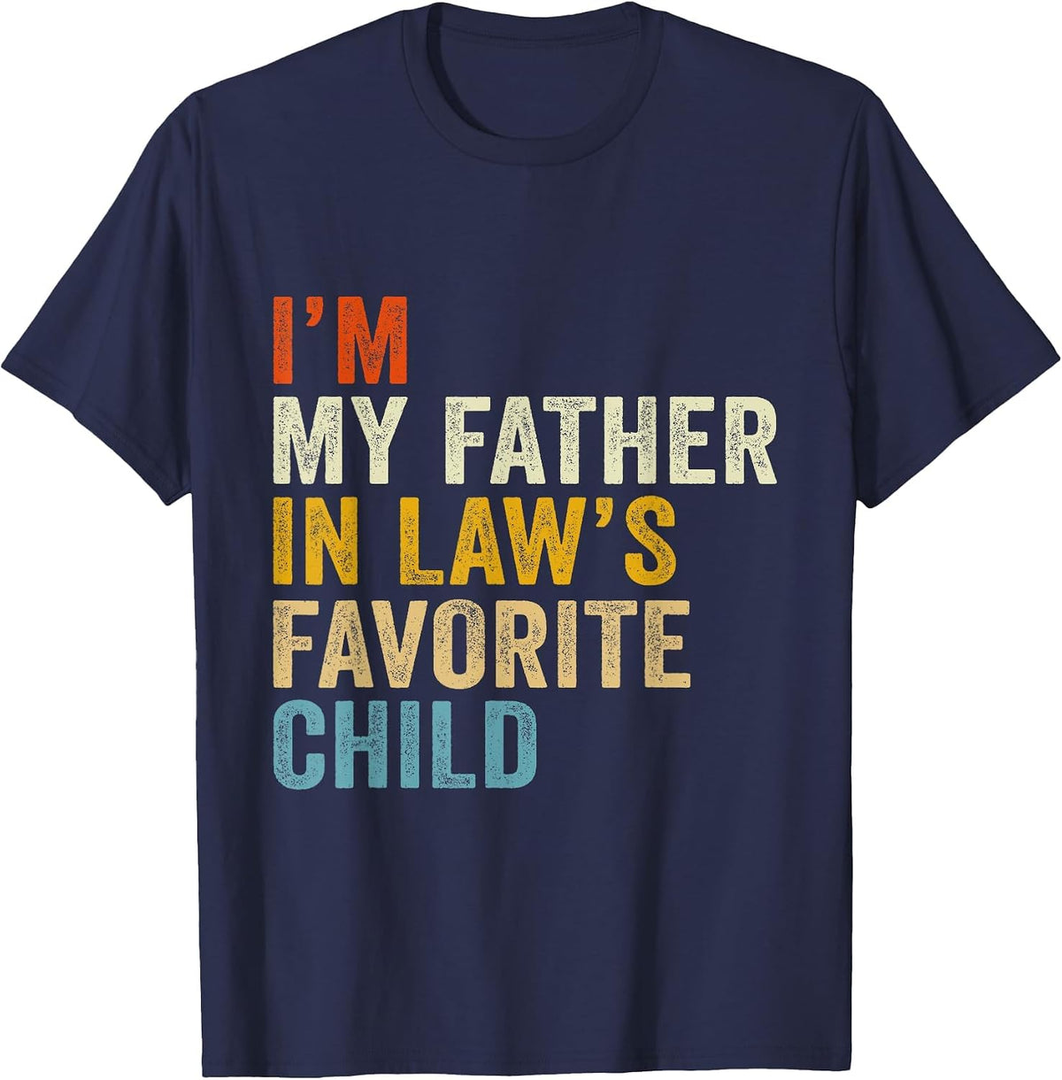 I’m My Father in Law’s Favorite Child T-Shirt - Navy Blue