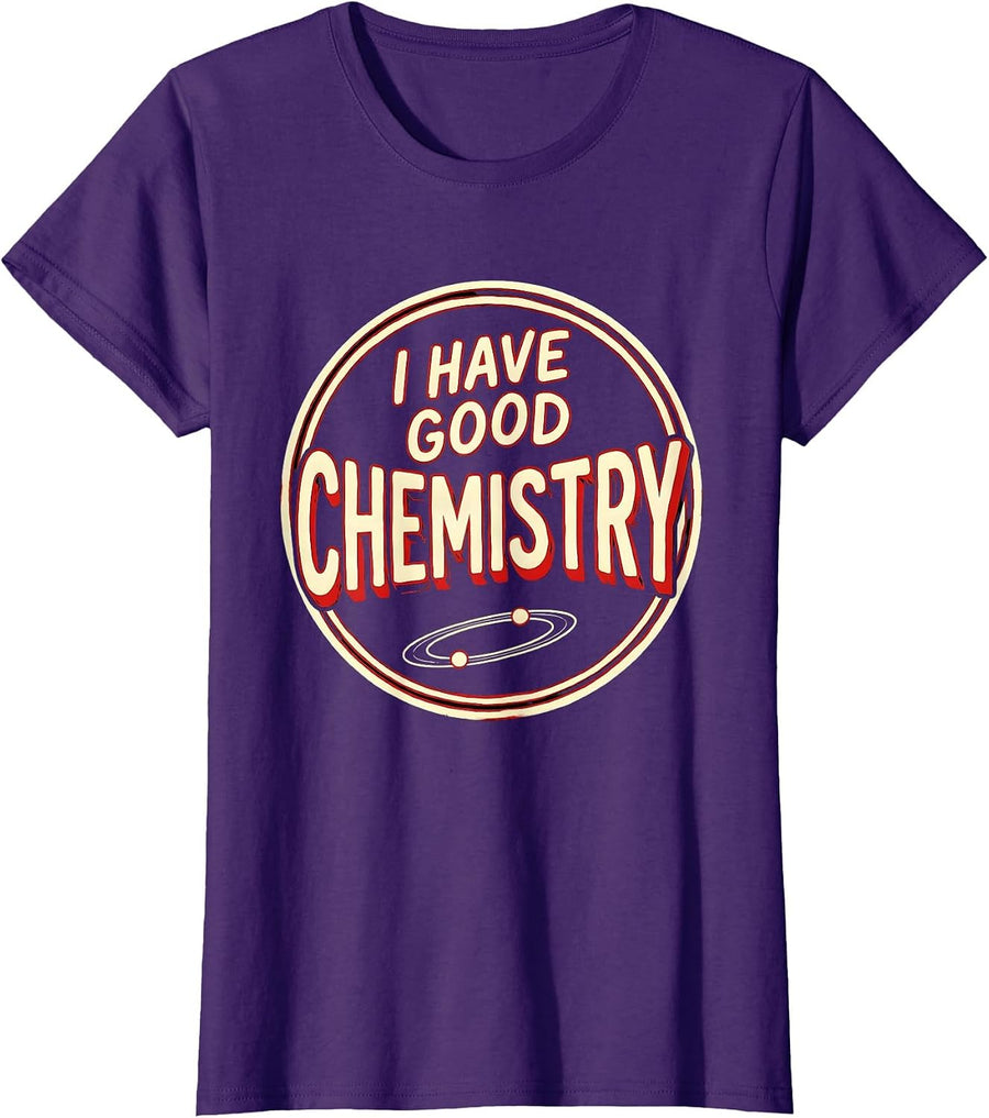 Women's I Have Good Chemistry Funny Science Humor Gift for Chemistry T-Shirt - Purple