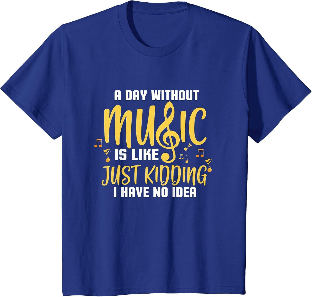 A Day Without Music Musician Music Teacher Musical Notes T-Shirt - Royal Blue