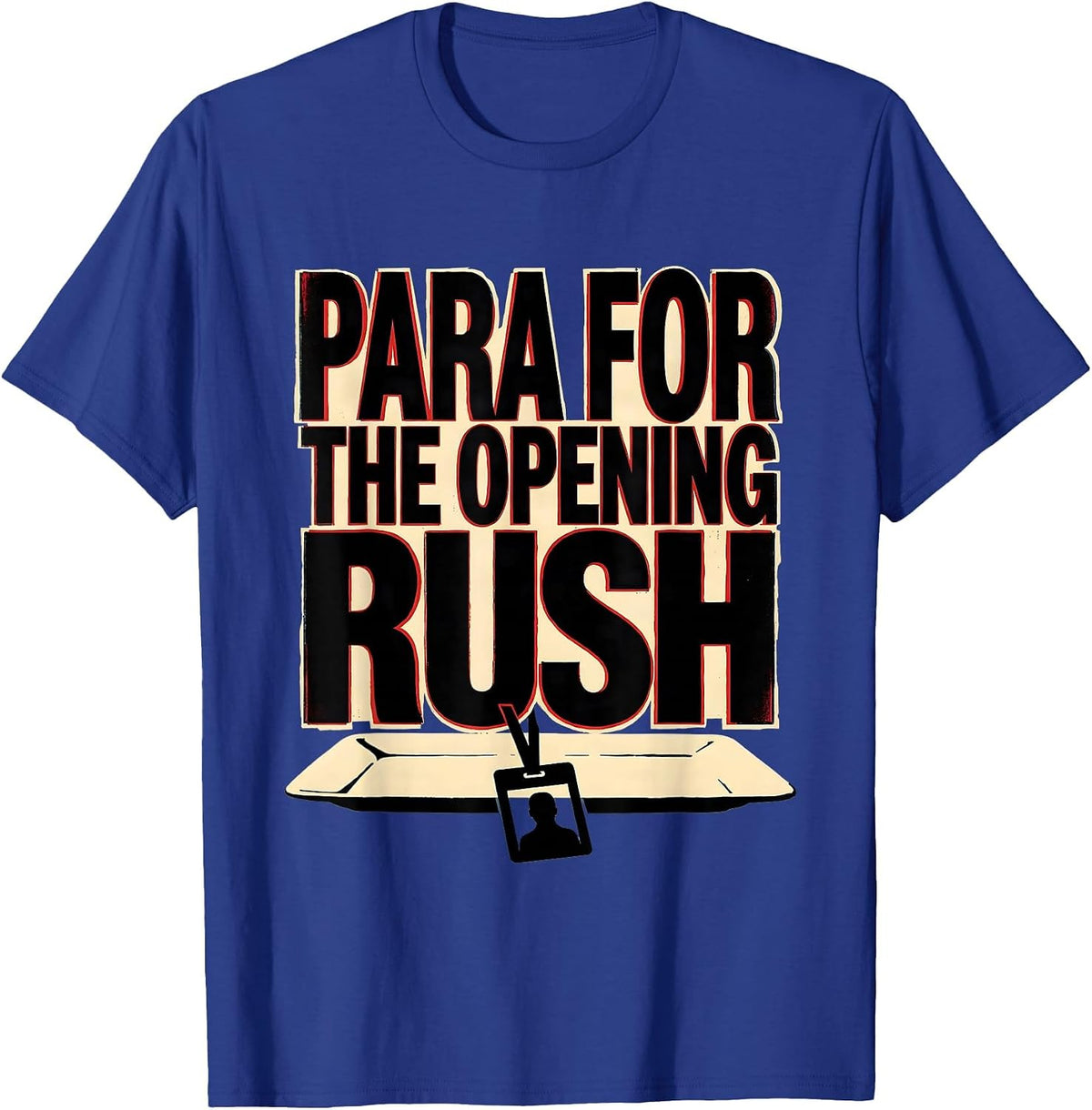 Para For The Opening Rush Funny Paraprofessional Back T-Shirt - Royal Blue