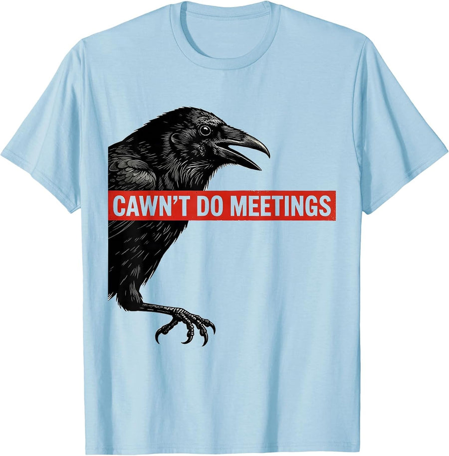 Men's Cawn't Do Meetings Funny Crow Dark Humor Gothic Halloween T-Shirt - Baby Blue
