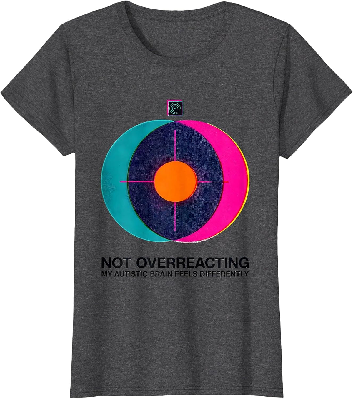 Women's Not Overreacting — My Autistic Brain Feels Differently T-Shirt - Dark Heather Grey