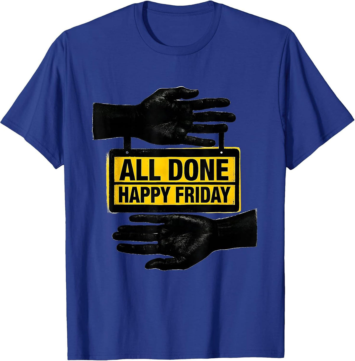 All Done Happy Friday Stencil ASL Sign Language Teacher Deaf T-Shirt - Royal Blue