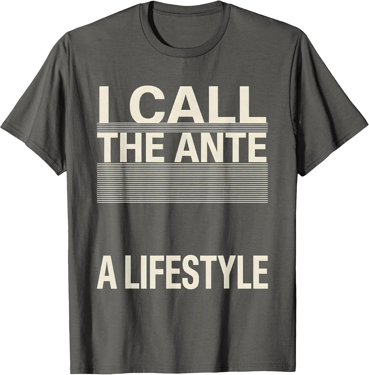 Men's I Call The Ante A Lifestyle Funny Gambling Poker Player T-Shirt - Asphalt Grey