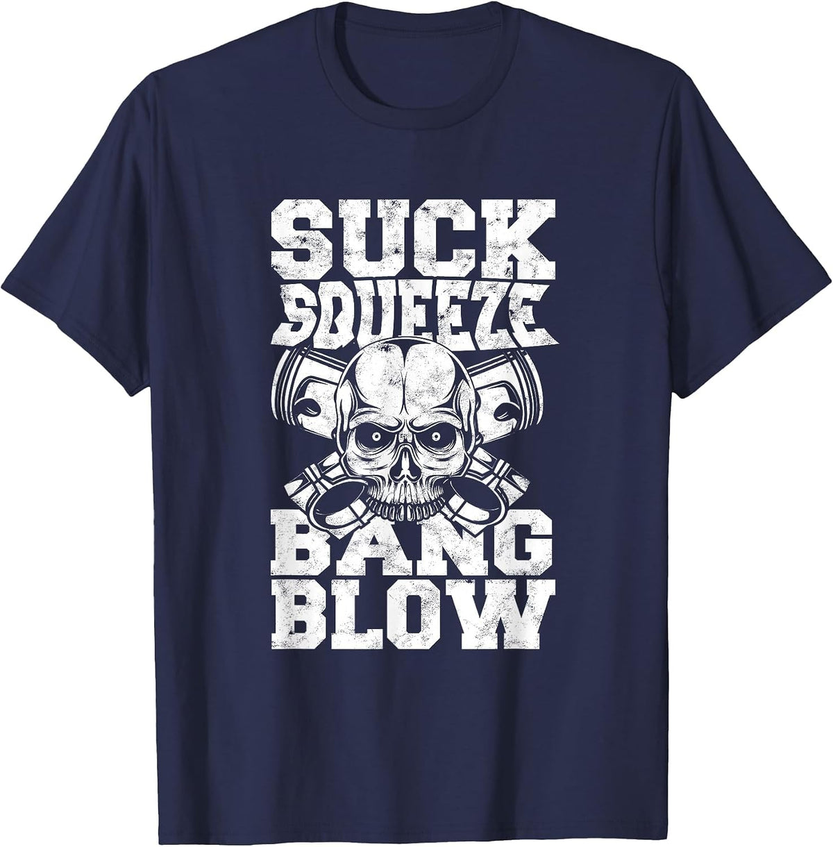 Suck Squeeze Bang Blow - Car Motor Mechanic Garage Repair T-Shirt - Navy Blue