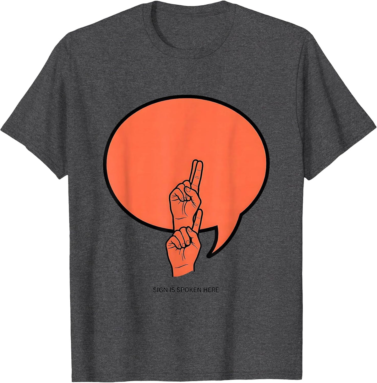 Sign Is Spoken Here ASL Sign Language Teacher Gift T-Shirt - Dark Heather Grey