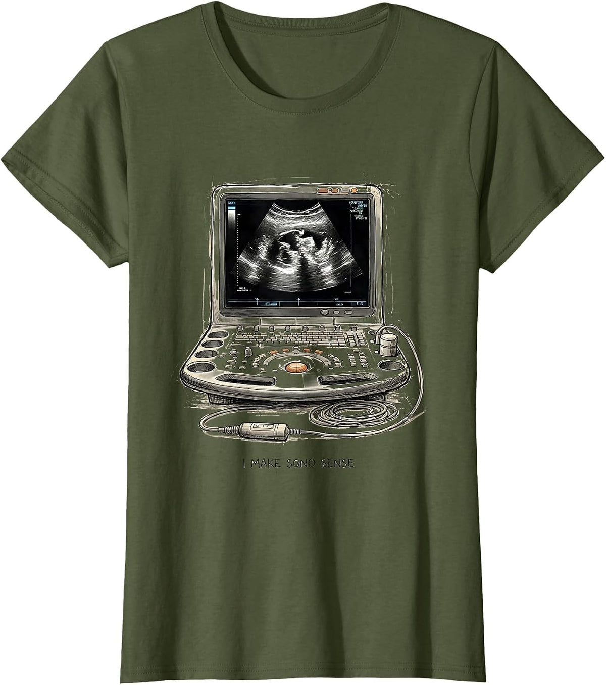 Women's I Make Sono Sense Funny Sonographer Ultrasound Tech RDMS T-Shirt - Olive Green