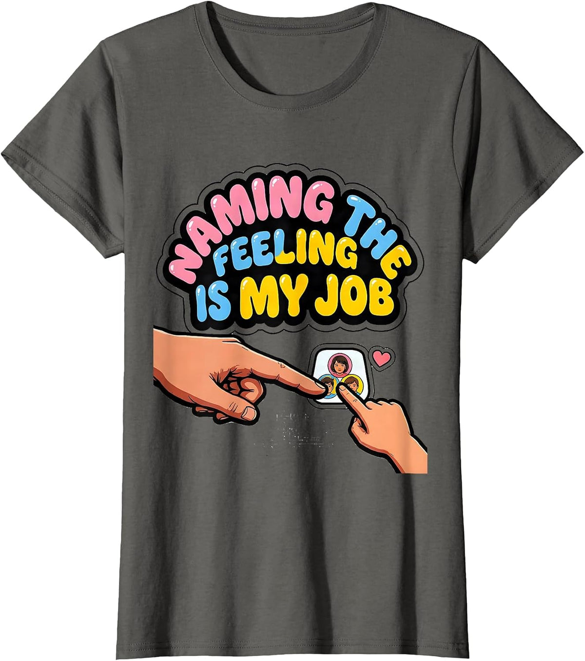 Women's Naming The Feeling Is My Job Funny Paraprofessional T-Shirt - Asphalt Grey