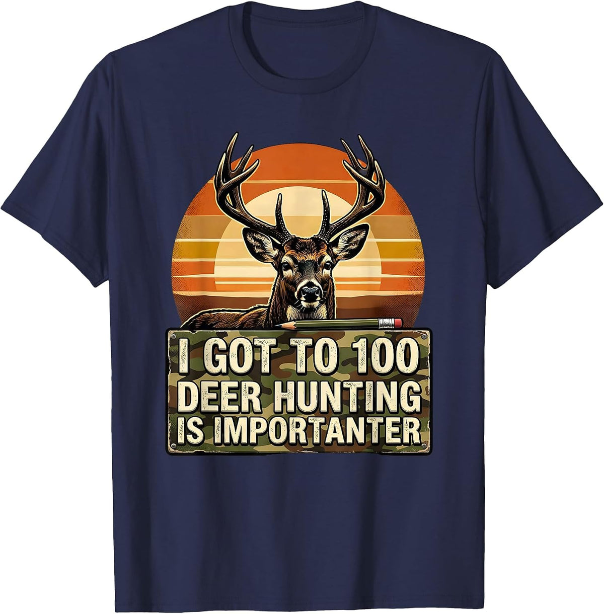 I Got To 100, Deer Hunting Is Importanter Camo T-Shirt - Navy Blue