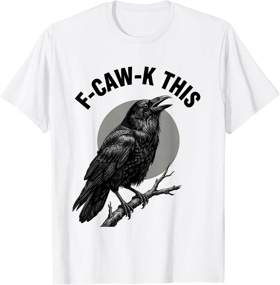 Men's F-Caw-K This Monochromatic Crow Dark Humor Gothic Halloween T-Shirt - White
