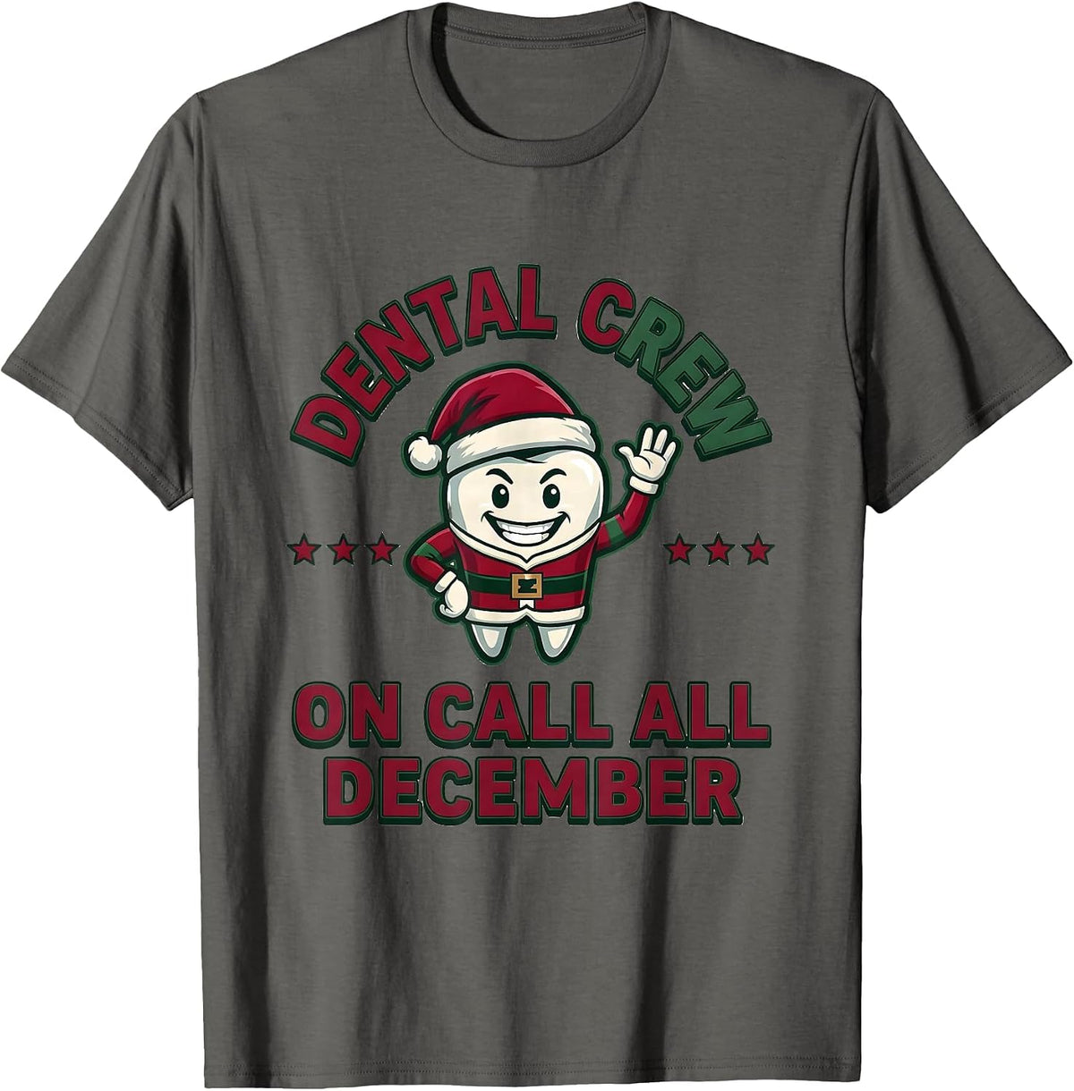 Dental Crew On Call All December Funny Dental Team Christmas T-Shirt - Asphalt Grey