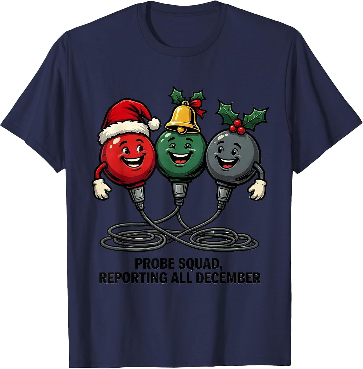 Probe Squad Reporting All December Funny Sonographer T-Shirt - Navy Blue