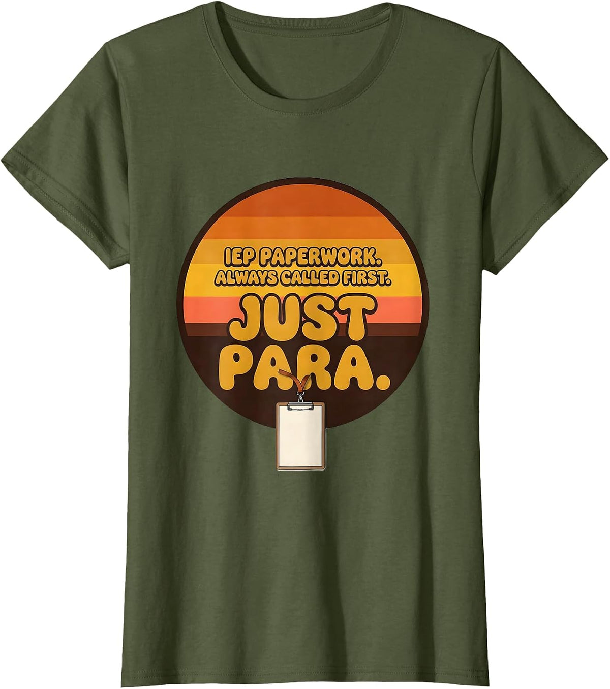 Women's IEP Paperwork Always Called First Just Para Teacher T-Shirt - Olive Green