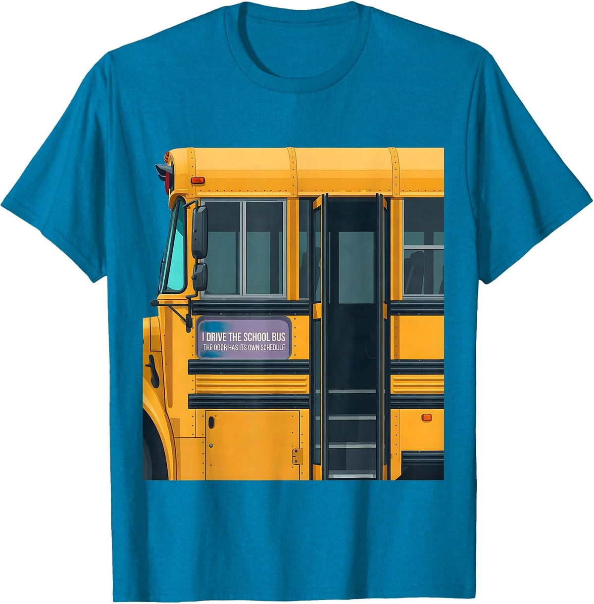 I Drive The School Bus, The Door Has Its Own Schedule T-Shirt - Sapphire Blue