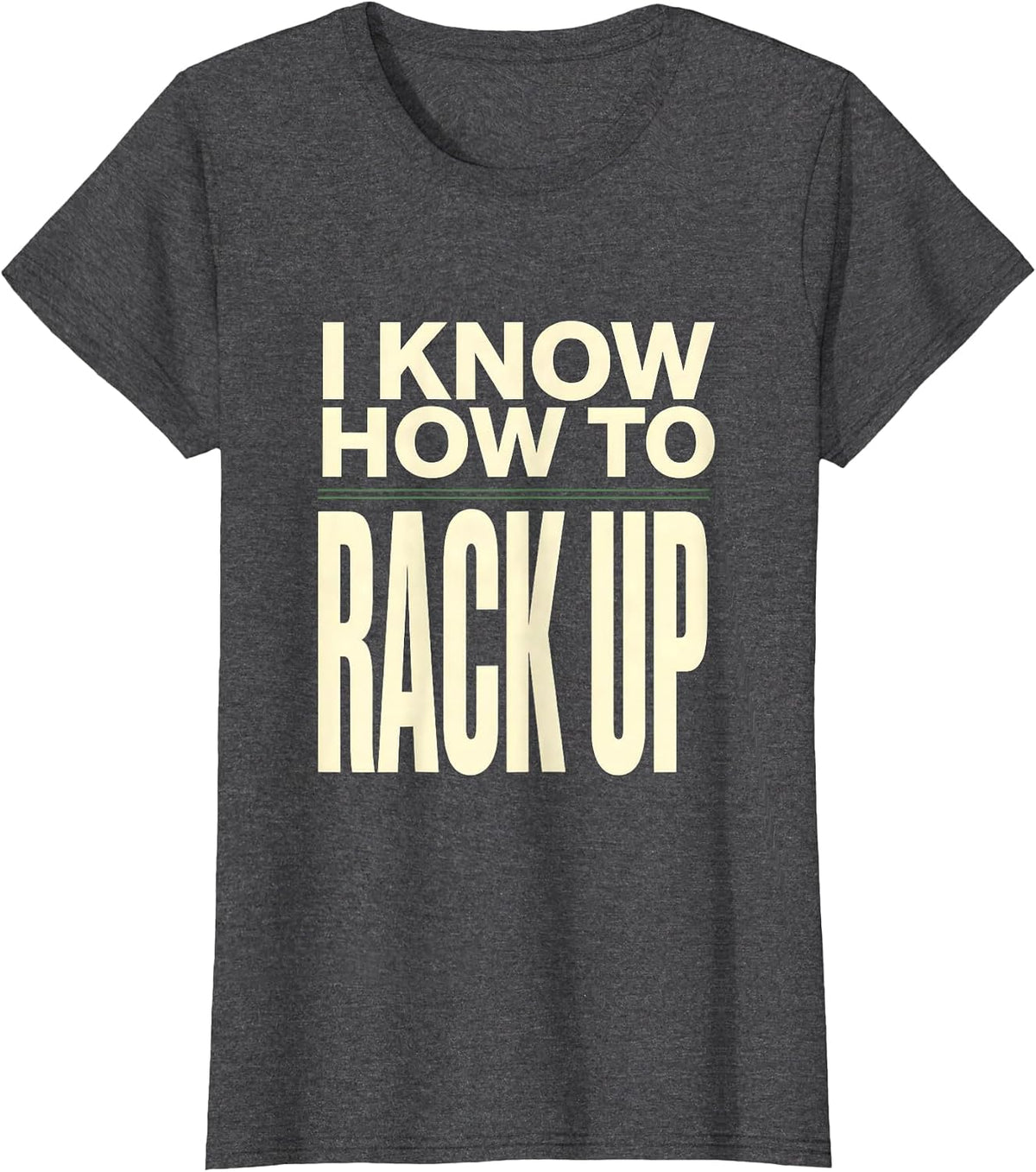 Women's I Know How To Rack Up Funny Billiards Pool Player Humor T-Shirt - Dark Heather Grey