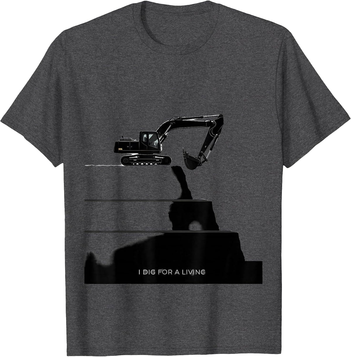 I Dig For A Living Funny Excavator Operator Construction T-Shirt - Dark Heather Grey