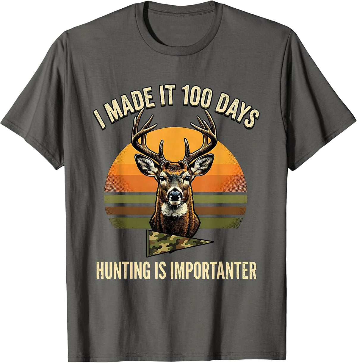 I Made It 100 Days, Hunting Is Importanter Camo T-Shirt - Asphalt Grey