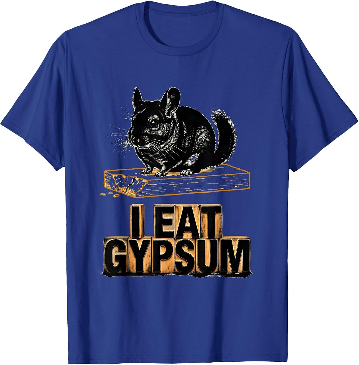 Men's I Eat Gypsum Funny Chinchilla Meme Absurdist Internet Humor T-Shirt - Royal Blue