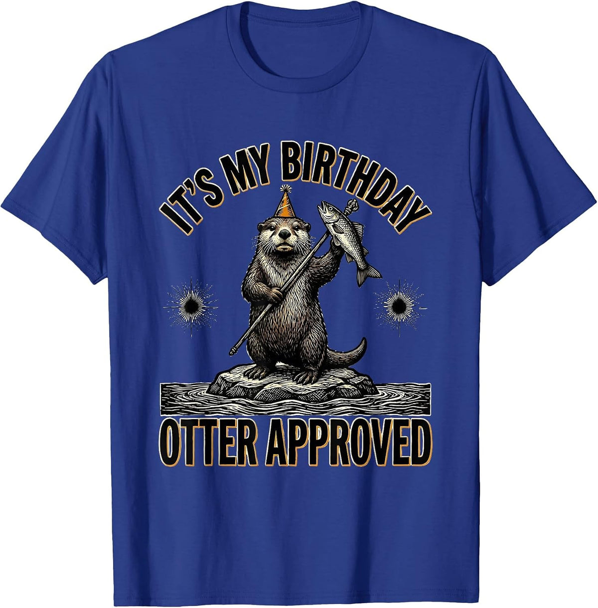 Men's It's My Birthday Otter Approved Funny Otter Lover Birthday T-Shirt - Royal Blue