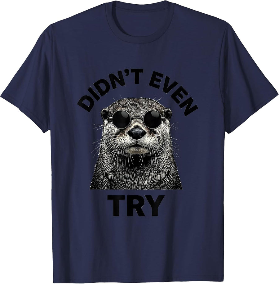 Didn't Even Try Funny Otter Animal Lover Novelty Graphic T-Shirt - Navy Blue