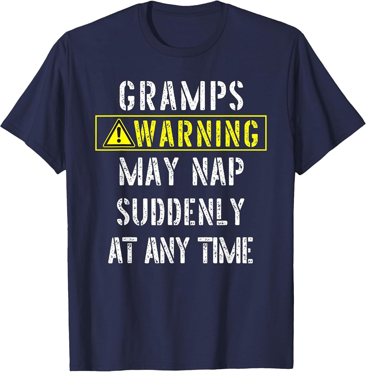 Gramps Warning! May Start Napping Suddenly at Any Time-Fun T-Shirt - Navy Blue