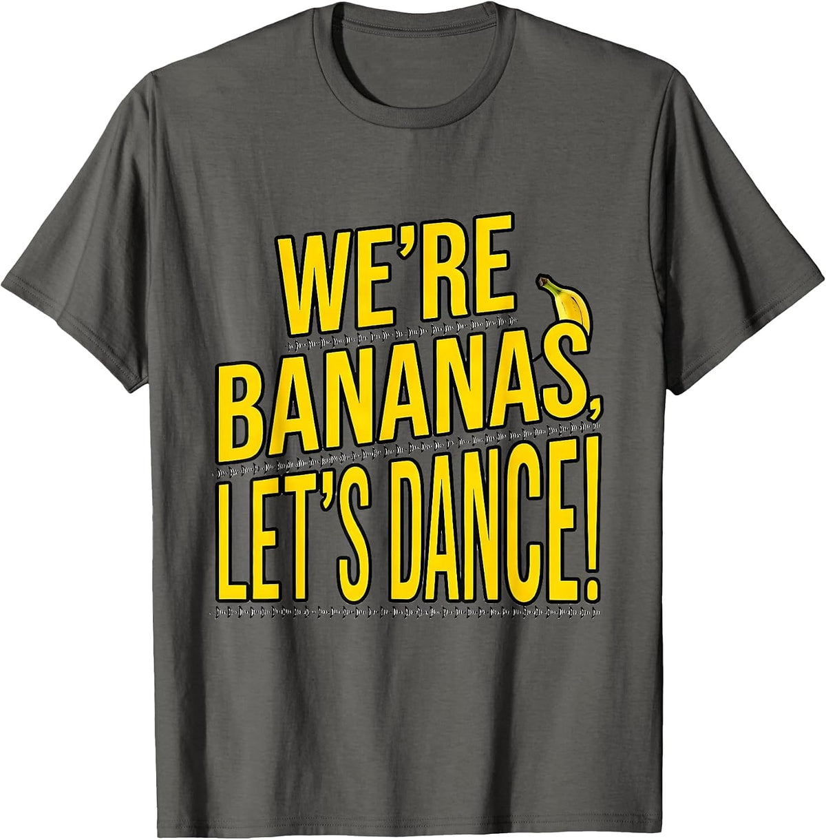 We're Bananas Let's Dance Funny Banana Meme Dance Humor T-Shirt - Asphalt Grey