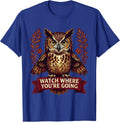 Watch Where You're Going Bold Statement Design T-Shirt - Royal Blue