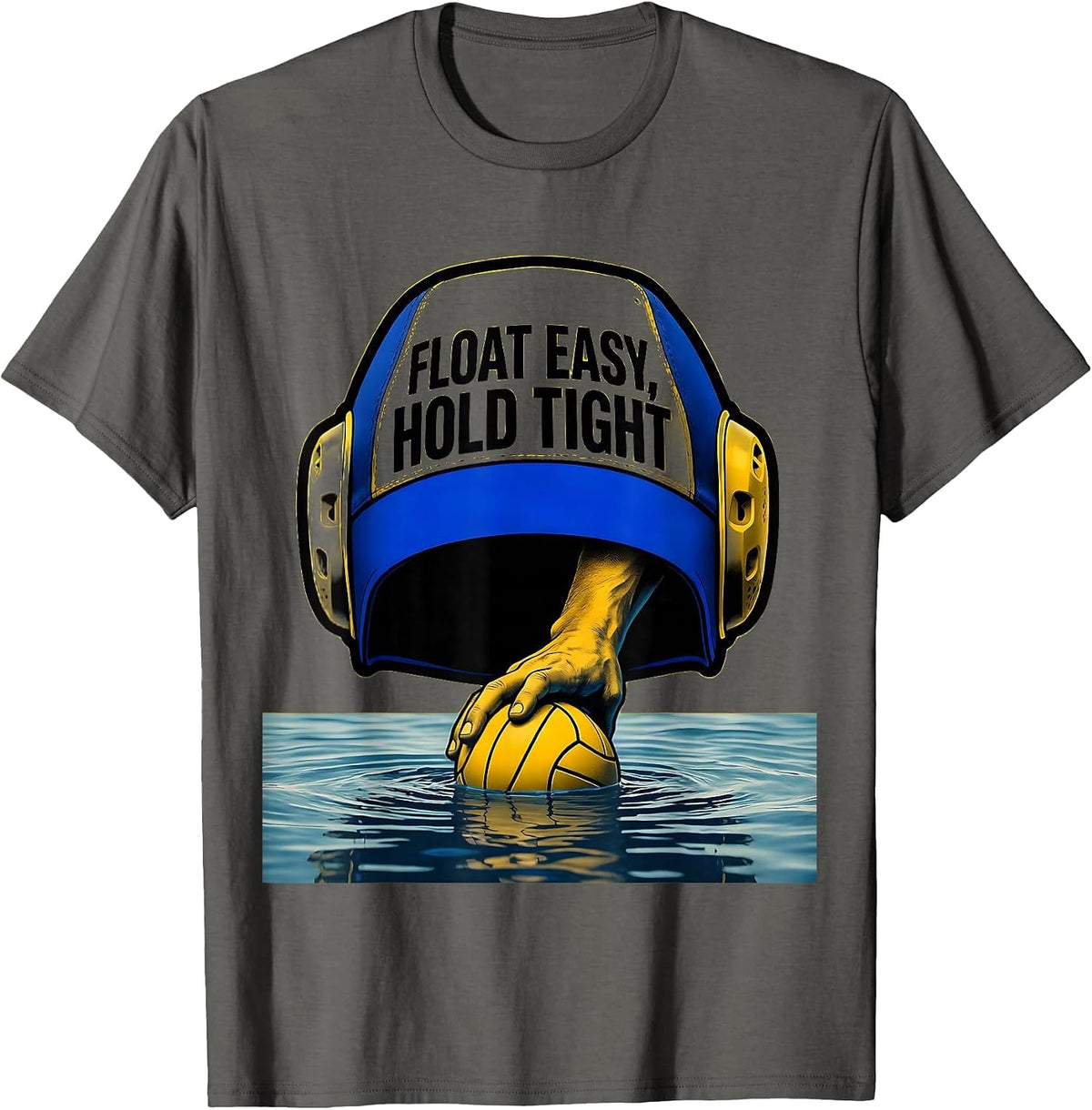 Float Easy Hold Tight Funny Water Polo Player Gift T-Shirt - Asphalt Grey
