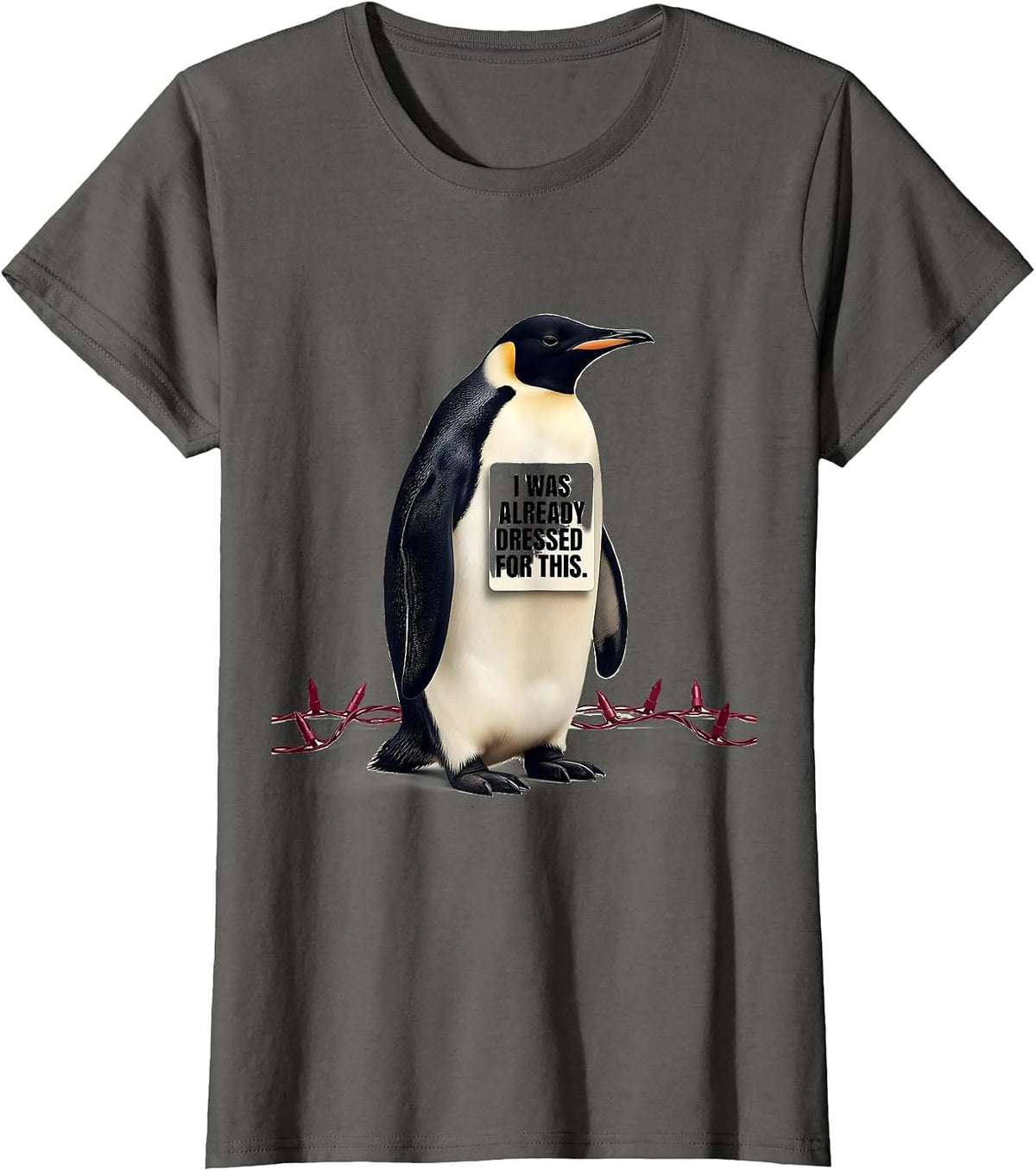 Women's I Was Already Dressed For This Funny Penguin Lover Christmas T-Shirt - Asphalt Grey