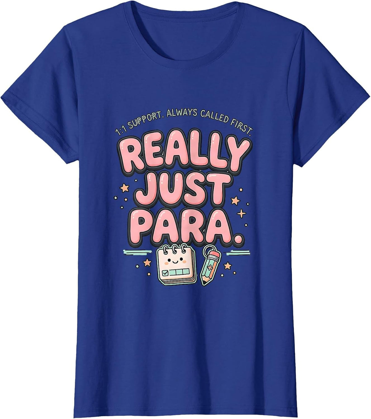 Women's 1:1 Support Always Called First Really Just Para Funny T-Shirt - Royal Blue