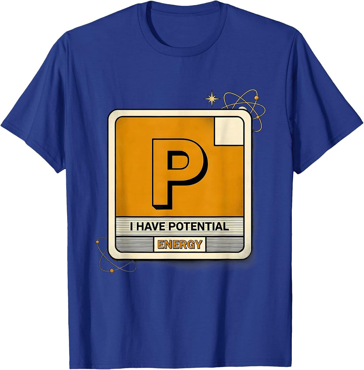 I Have Potential Energy Funny Science Nerd Chemistry Physics T-Shirt - Royal Blue