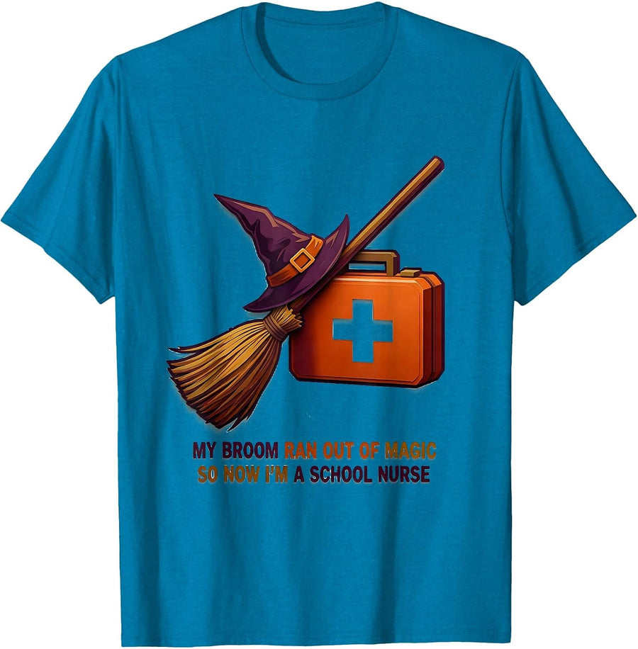 My Broom Ran Out of Magic So Now I'm a School Nurse Funny T-Shirt - Sapphire Blue