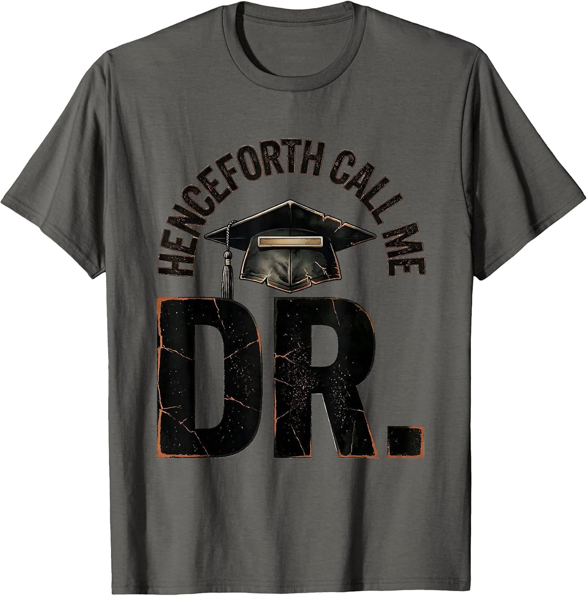 Men's Henceforth, Call Me Dr. Distressed PhD Graduation Gift T-Shirt - Asphalt Grey