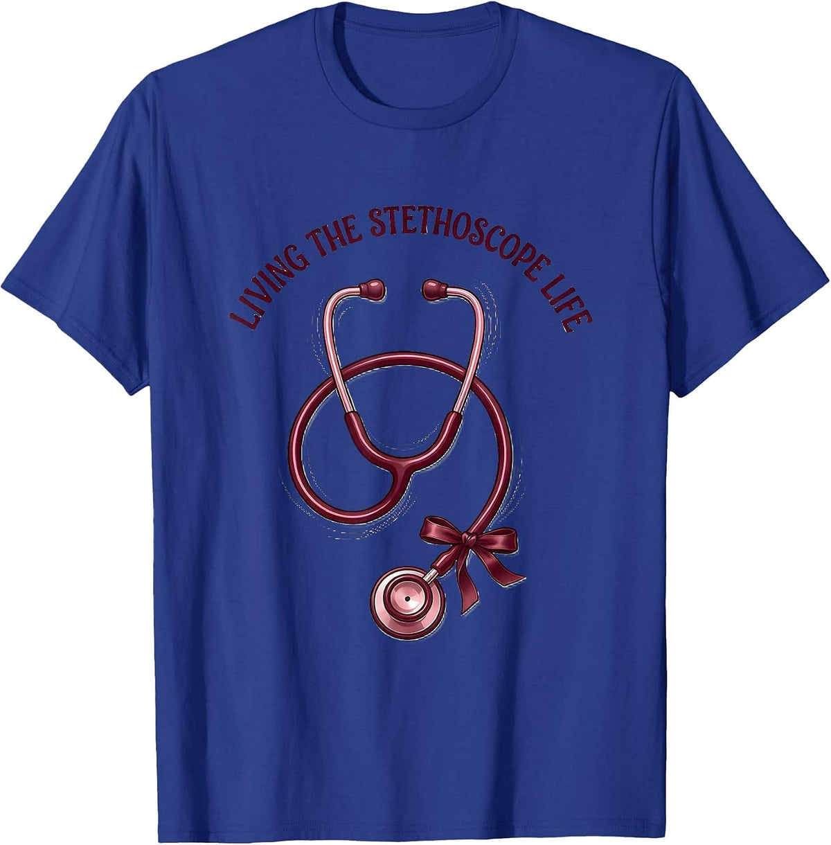 Living the Stethoscope Life Medical Assistant Design T-Shirt - Royal Blue