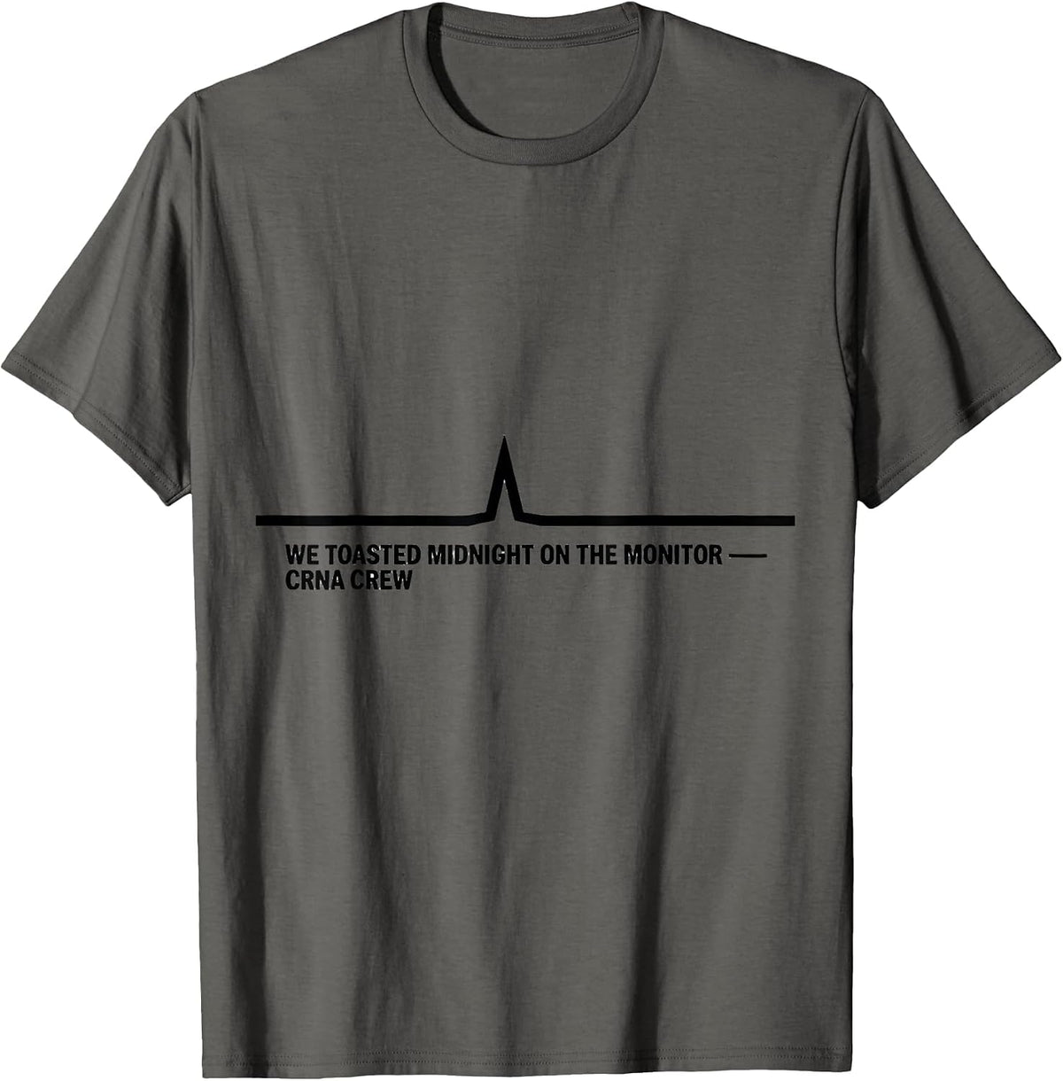 Men's We Toasted Midnight On The Monitor — CRNA Crew Nurse T-Shirt - Asphalt Grey
