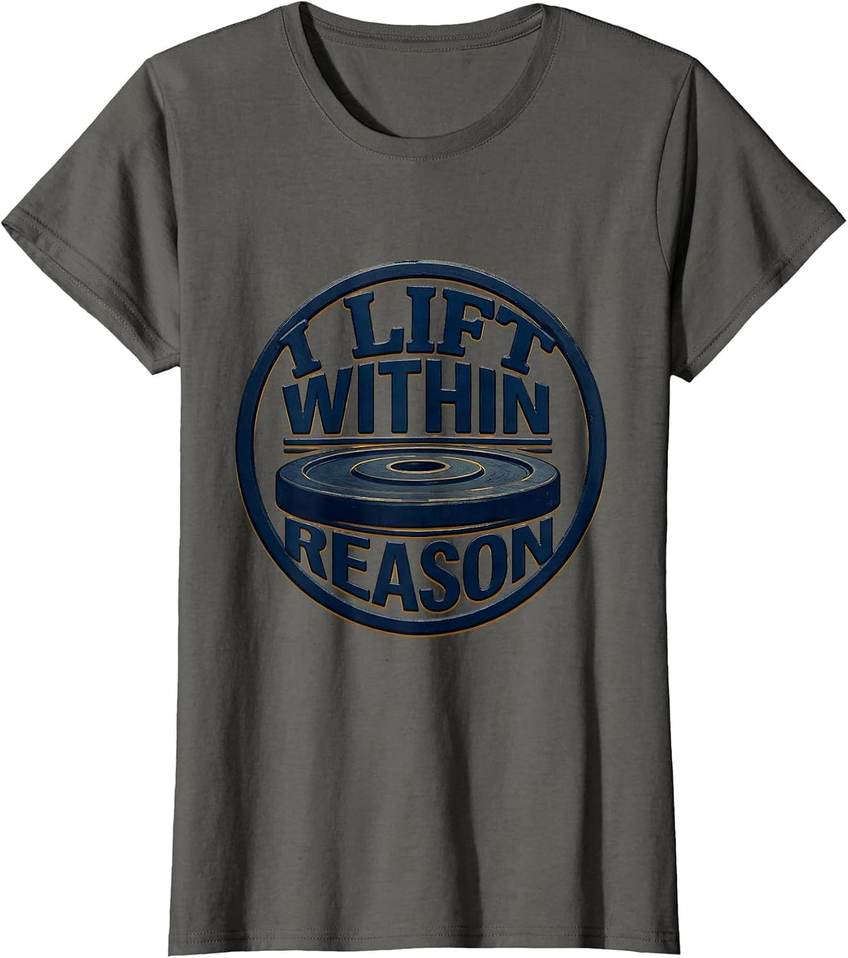 Women's I Lift Within Reason Funny Weight Lifting Gym Workout Humor T-Shirt - Asphalt Grey