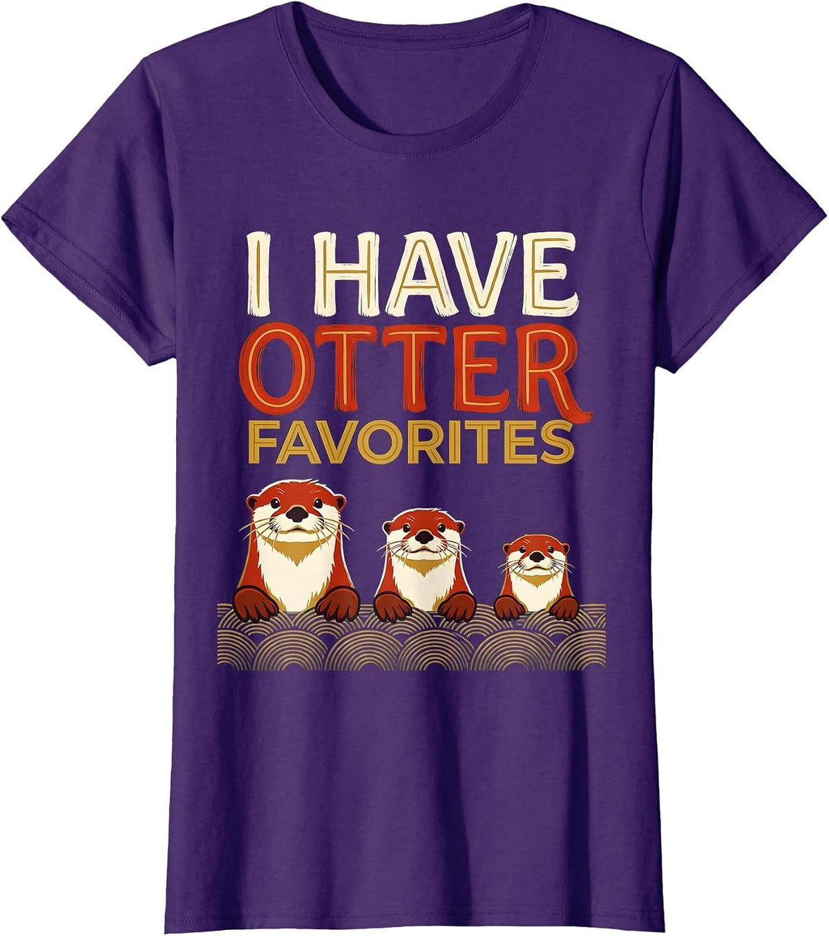 Women's I Have Otter Favorites Funny Otter Lover Sea Animal Humor T-Shirt - Purple