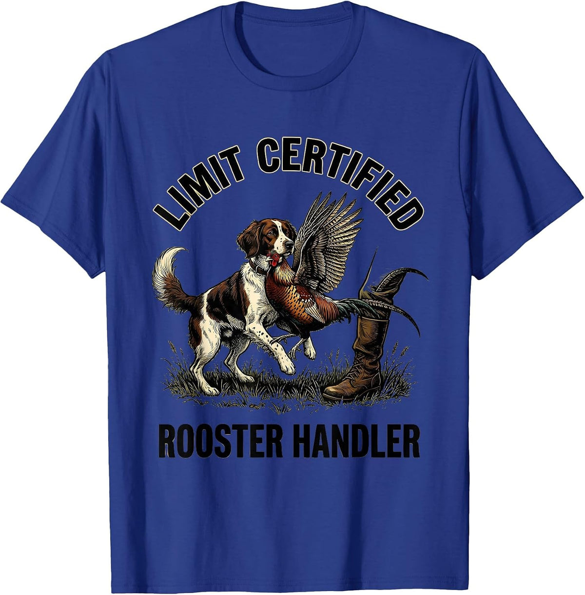 Men's Limit Certified Rooster Handler Funny Pheasant Hunter Bird T-Shirt - Royal Blue