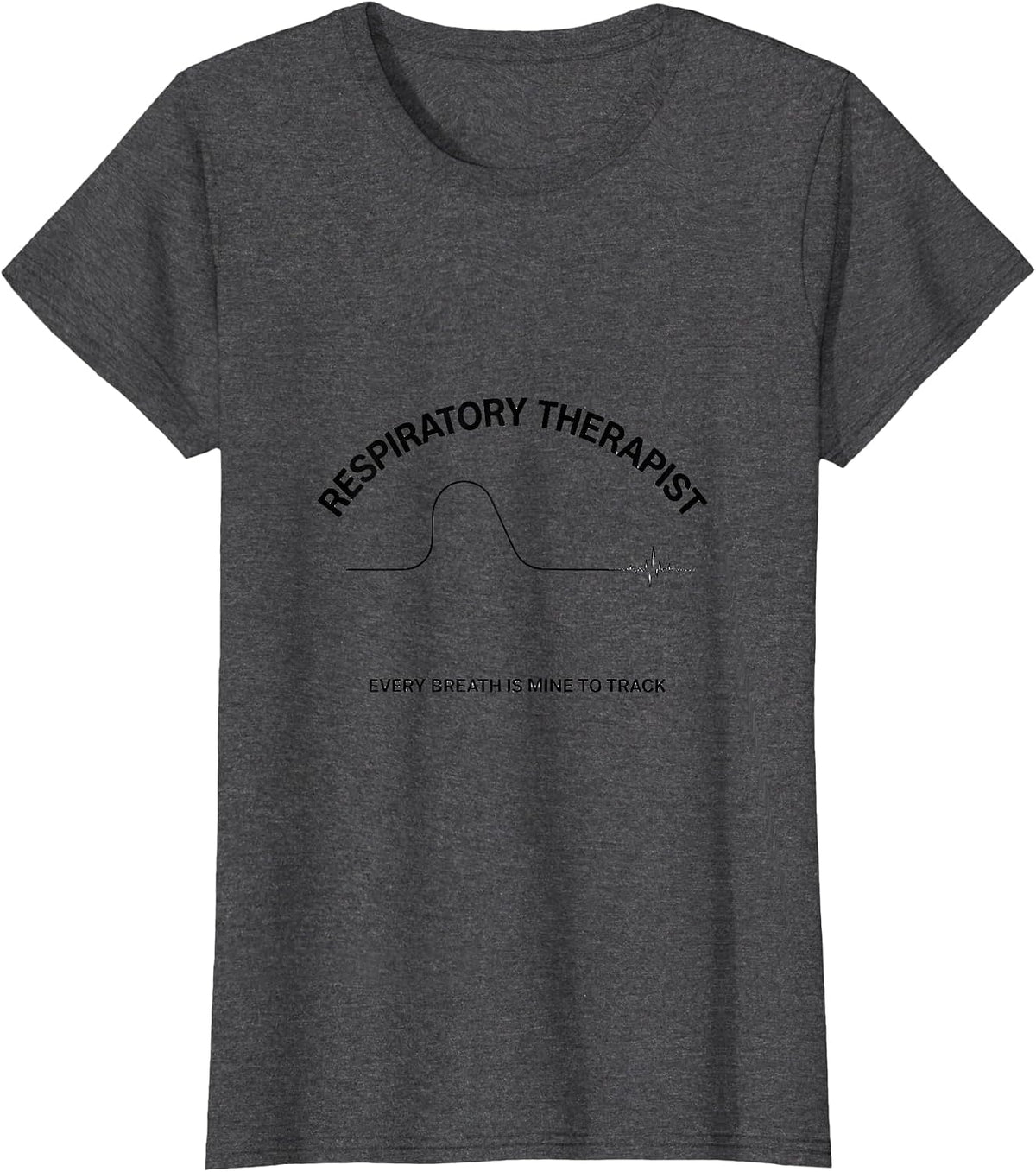 Women's Respiratory Therapist / Every Breath Is Mine To Track T-Shirt - Dark Heather Grey