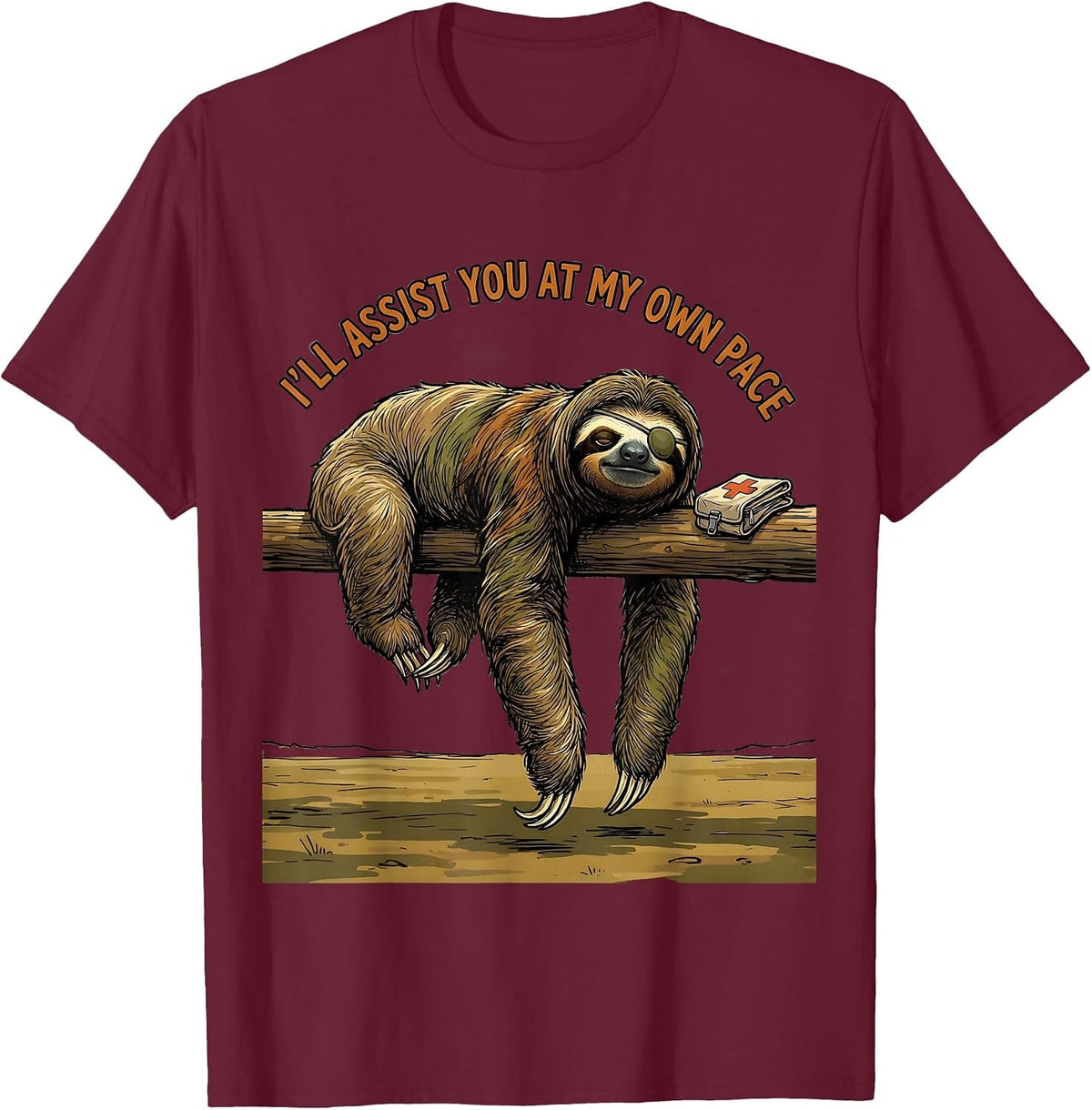 I'll Assist You At My Own Pace Funny Sloth Animal Lover T-Shirt - Burgundy
