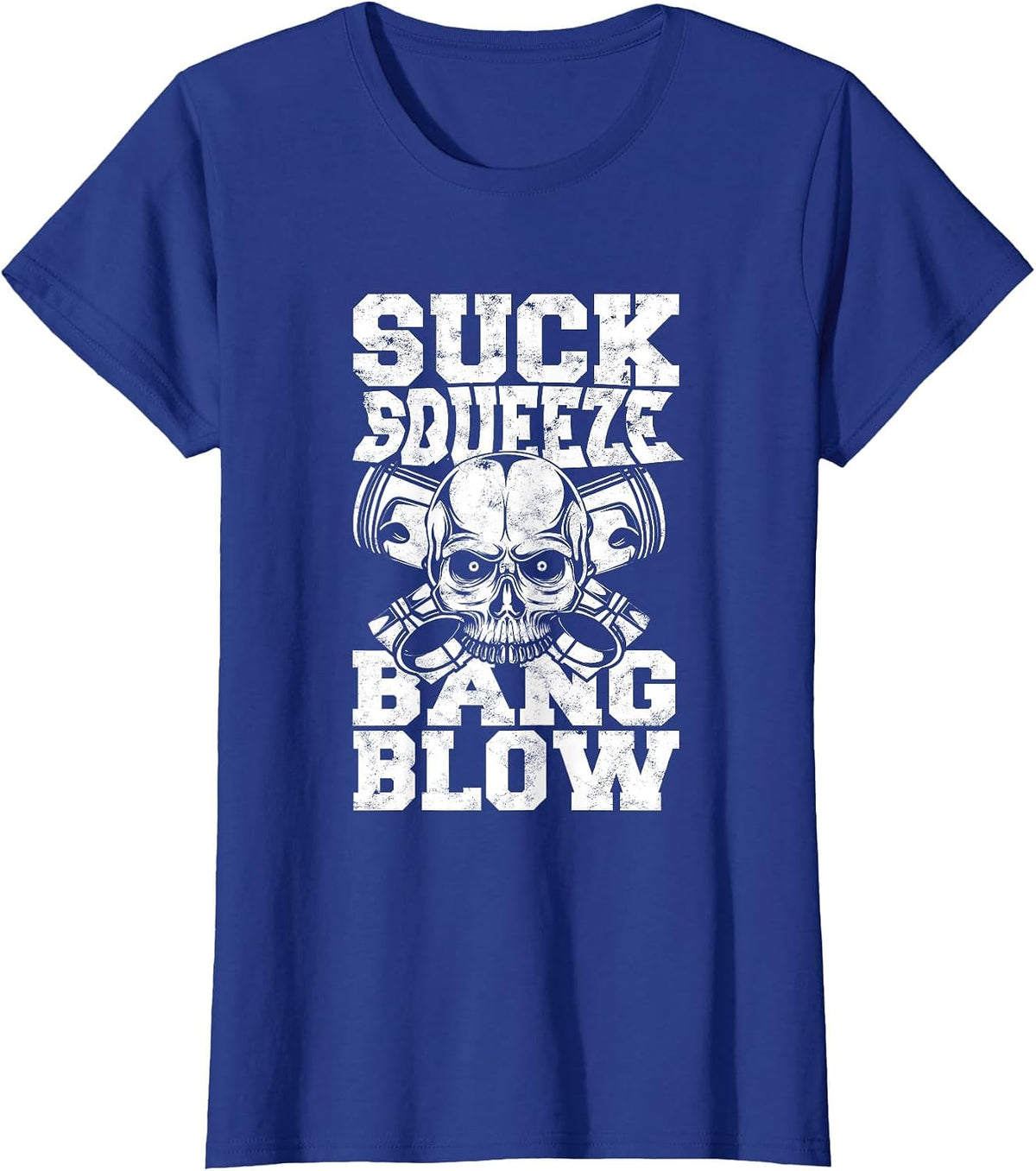 Suck Squeeze Bang Blow - Car Motor Mechanic Garage Repair T-Shirt - Royal Blue