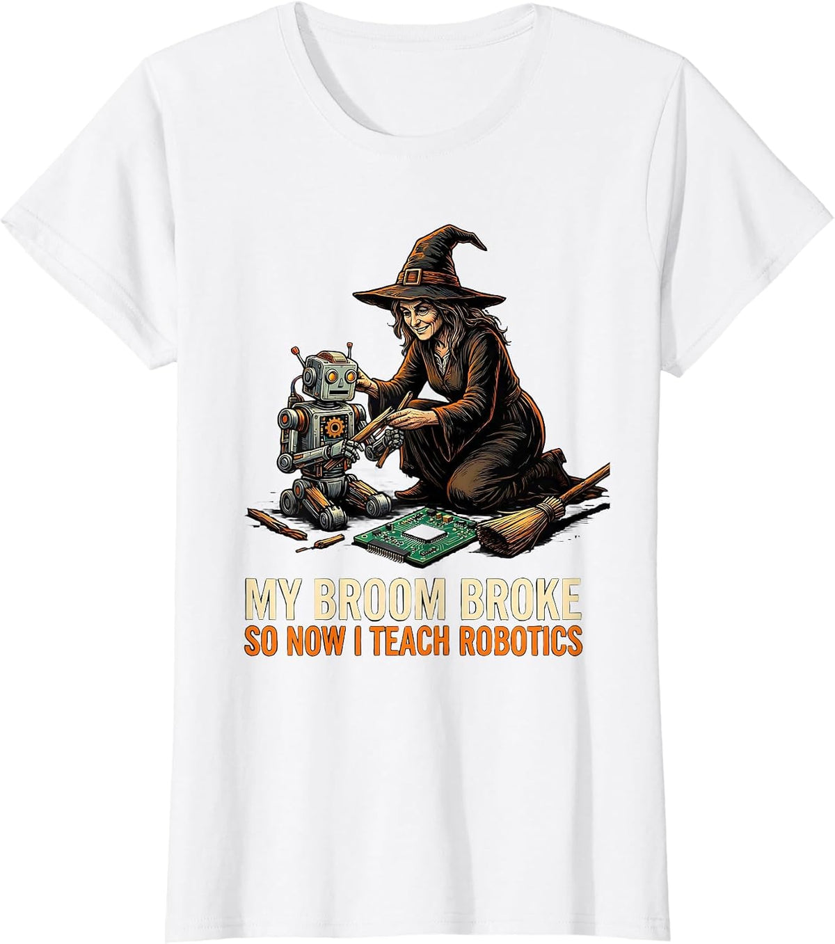 My Broom Broke So Now I Teach Robotics Funny Halloween T-Shirt - White