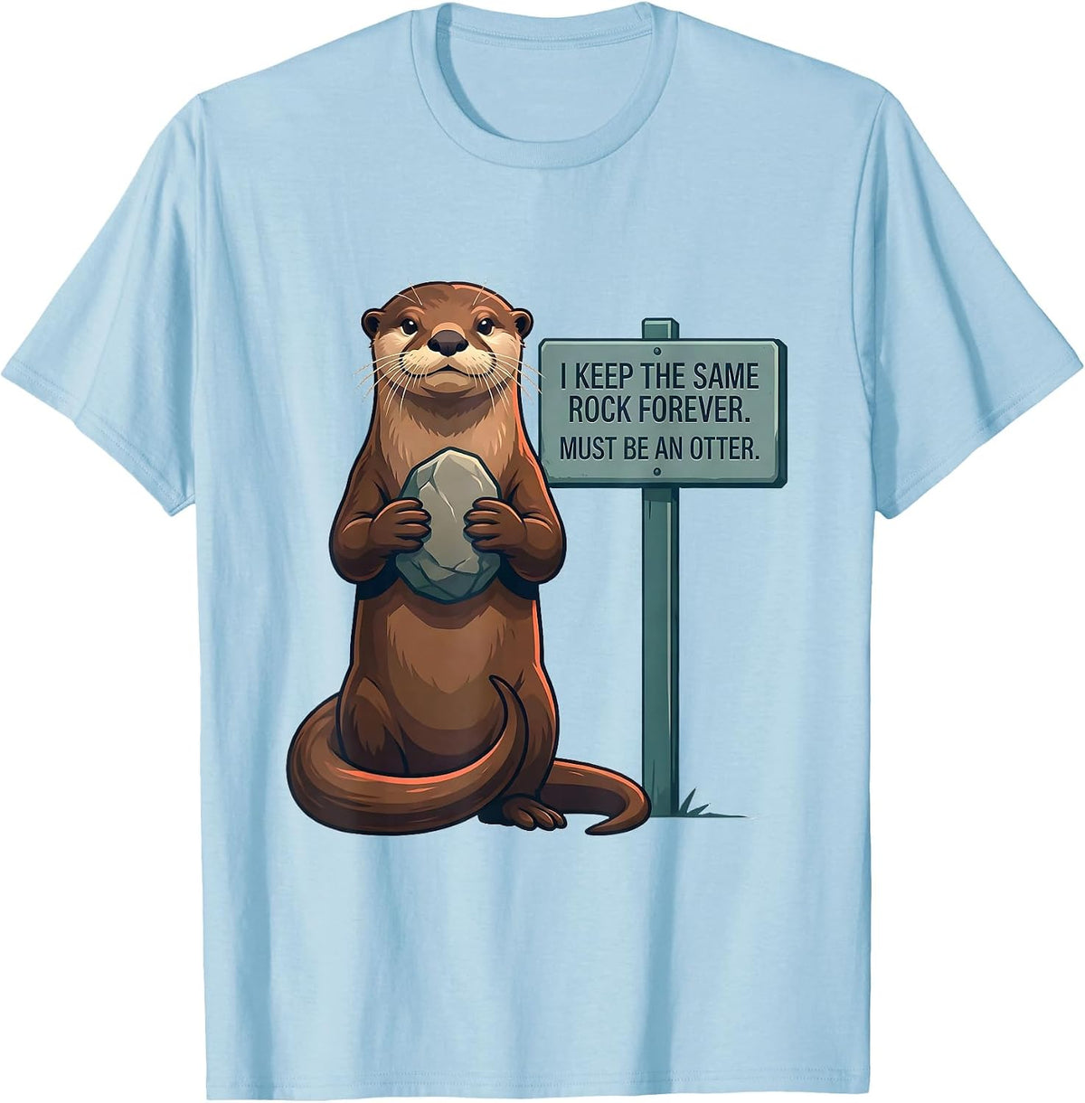 Men's I Keep The Same Rock Forever. Must Be An Otter. Funny Otter T-Shirt - Baby Blue