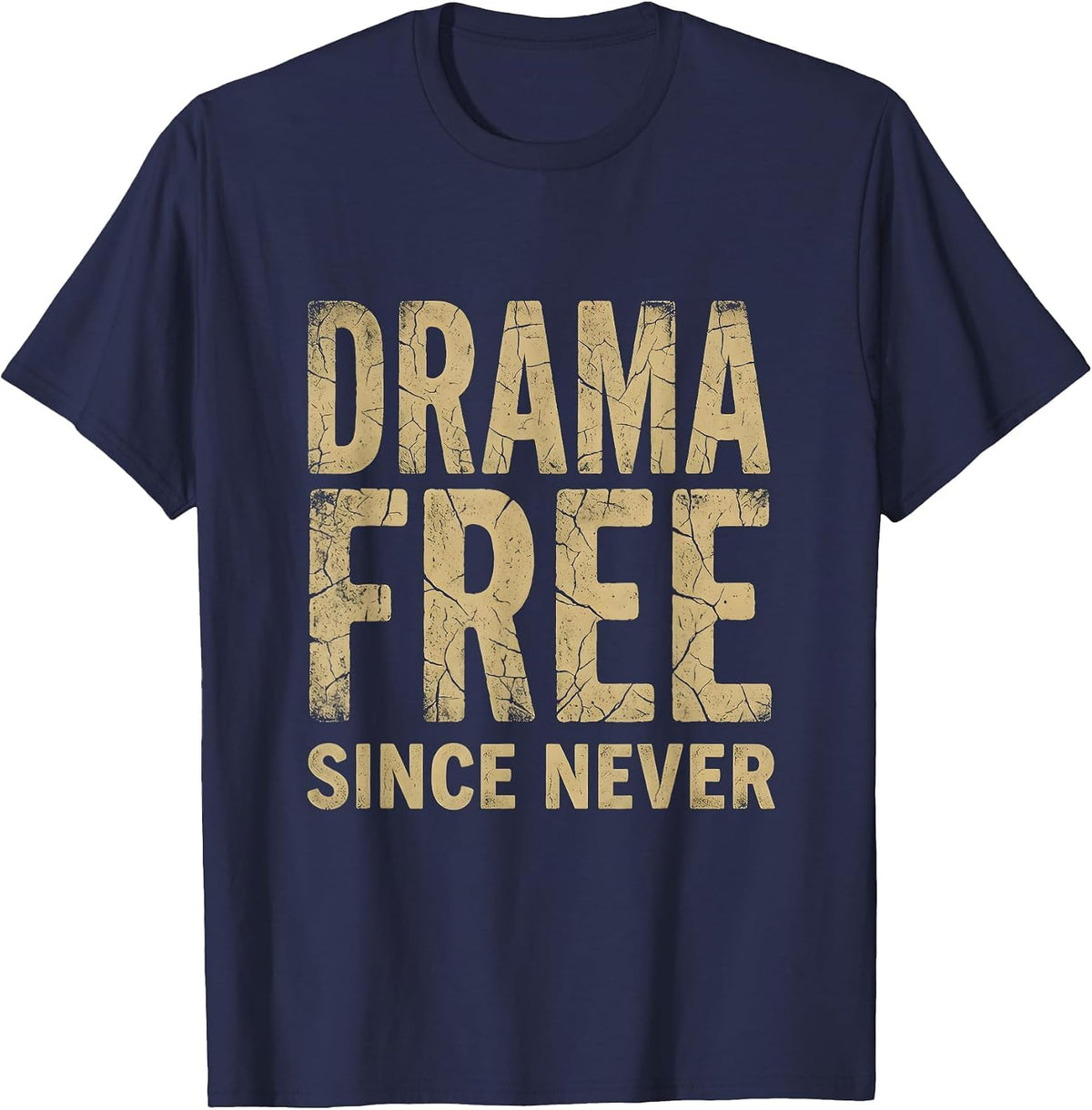 Drama Free Since Never Funny Sarcastic Design T-Shirt - Navy Blue